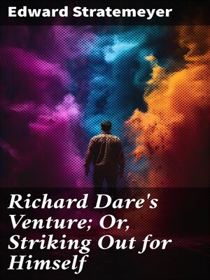 cover image of Richard Dare's Venture; Or, Striking Out for Himself